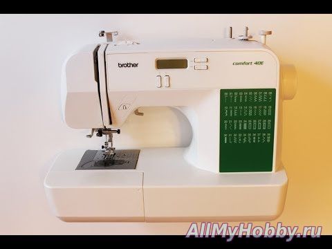 Видео мастер-класс: Швейная Машинка Brother Comfort 40 E (Обзор)